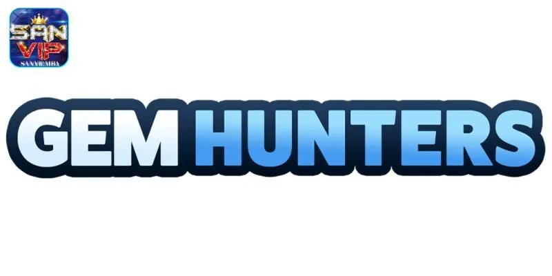 Gem Hunter SANVIP và những thông tin về trò chơi